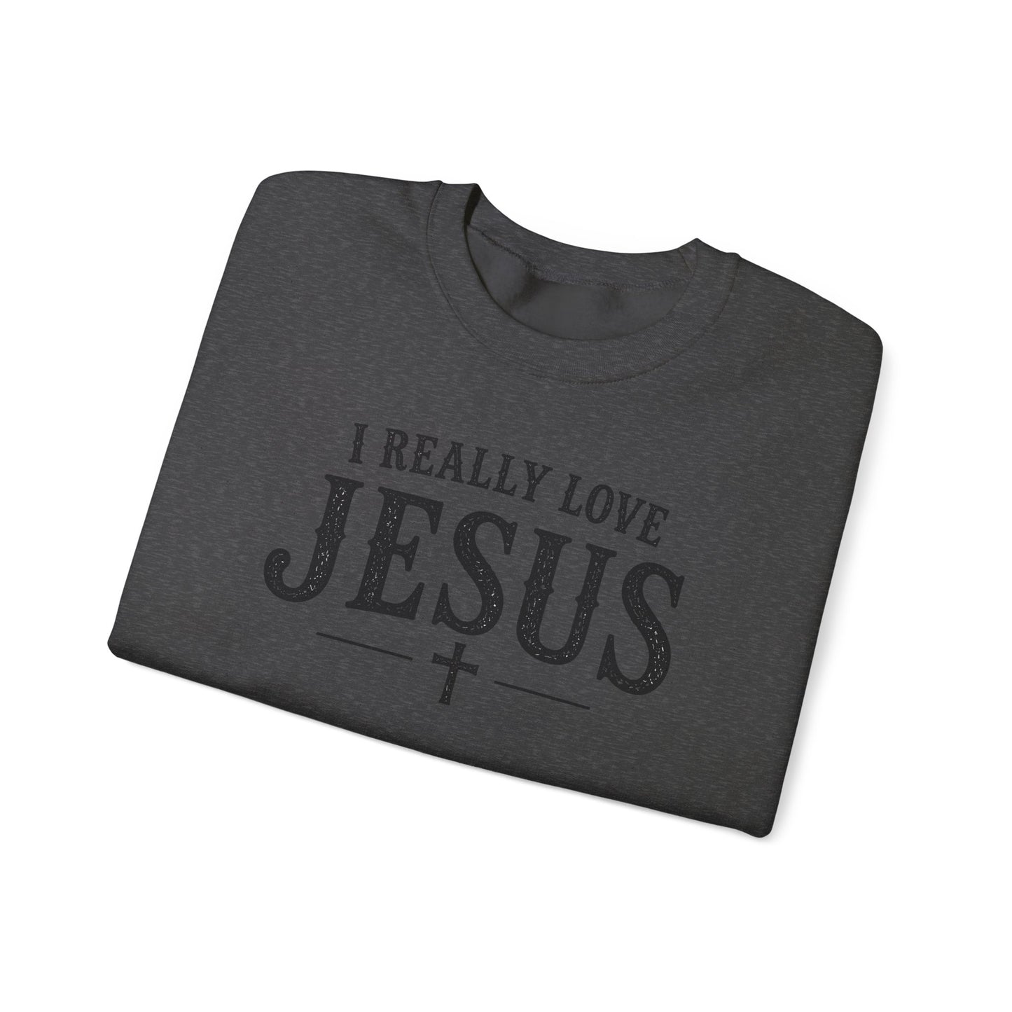 I Really Love Jesus Sweatshirt - Christian Faith Crewneck