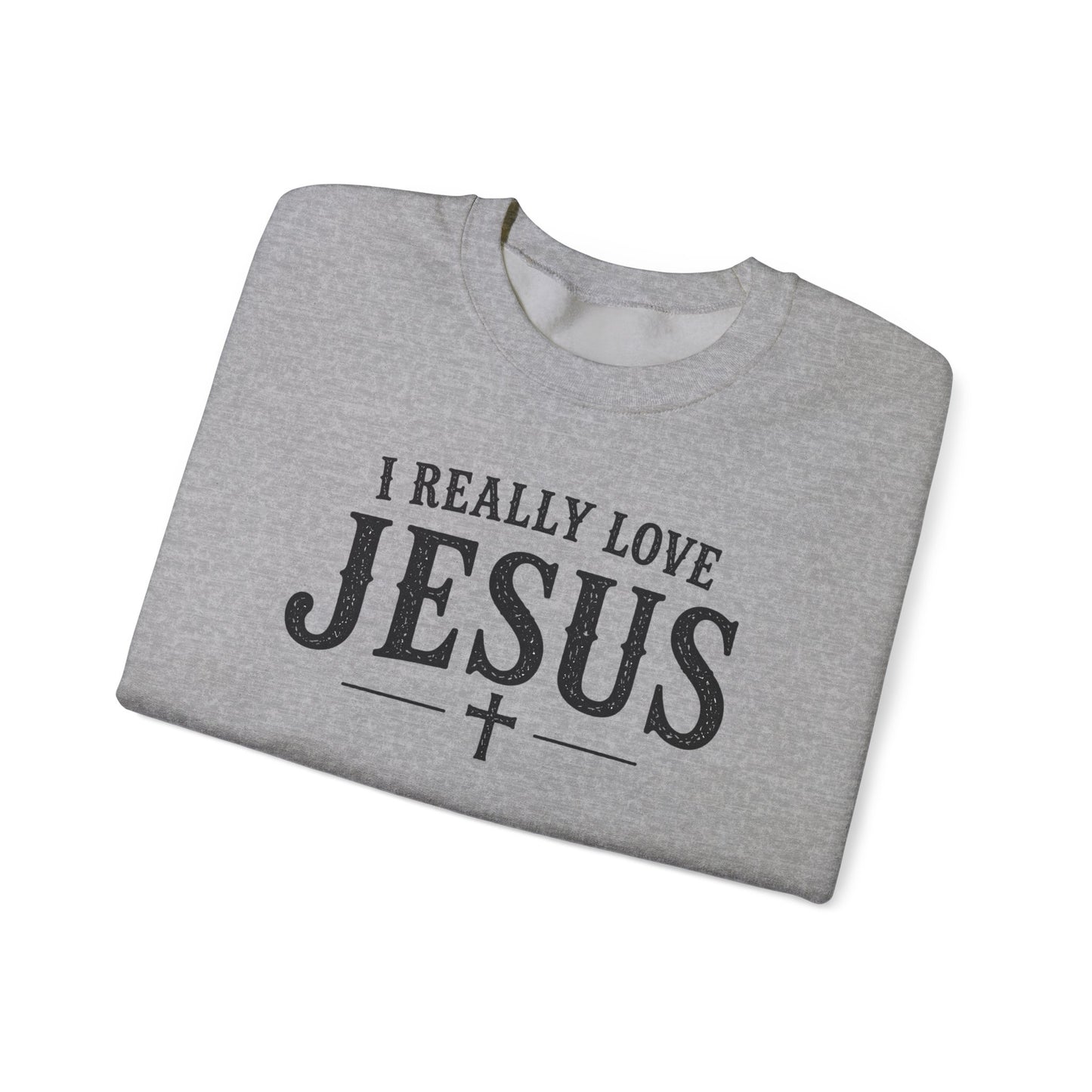 I Really Love Jesus Sweatshirt - Christian Faith Crewneck
